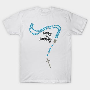 Pray the Rosary! T-Shirt